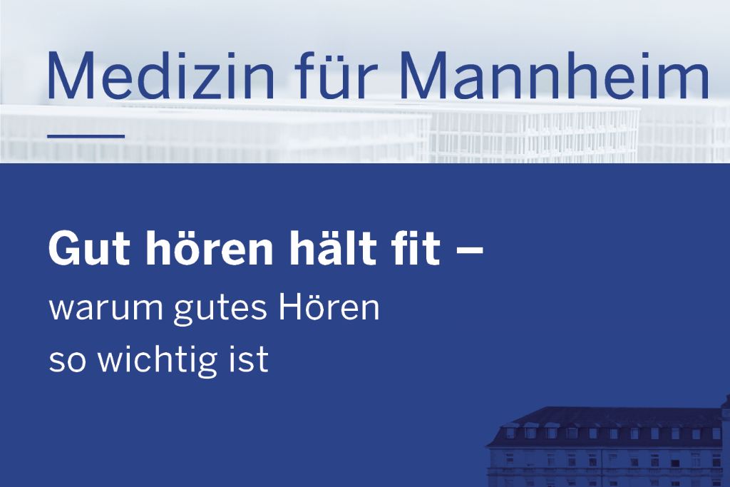 Blaue Grafik mit weißer Schrift: Medizin für Mannheim Gut hören hält fit