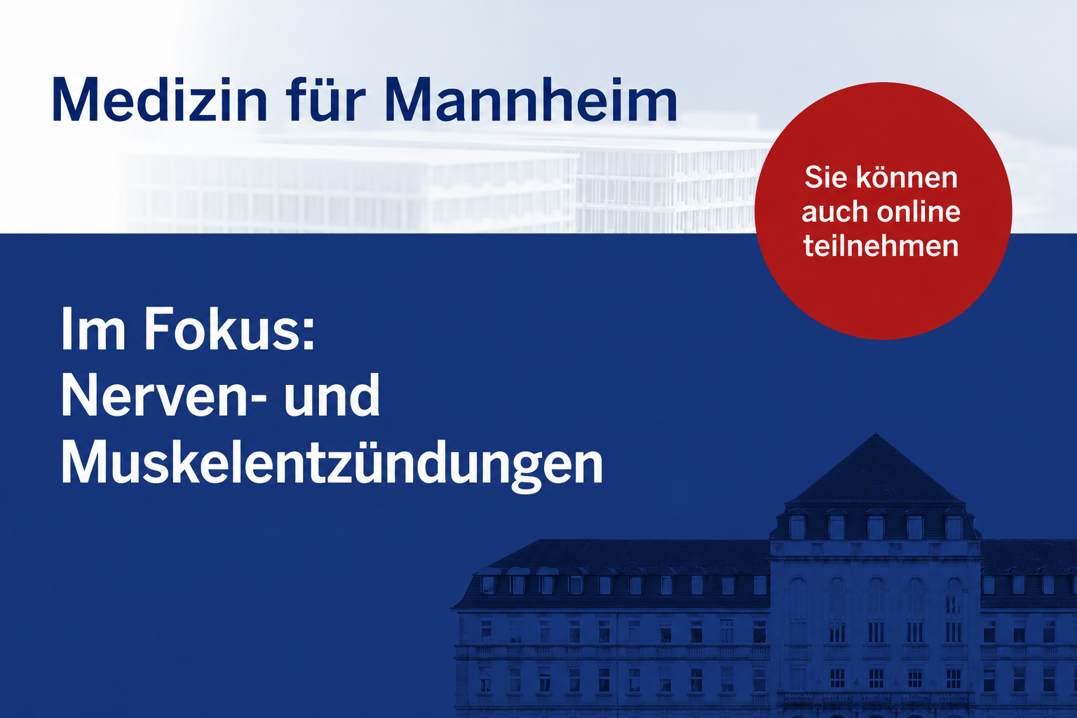 Ankündigungsbanner „Medizin für Mannheim“ zum Thema Nerven- und Muskelentzündungen mit großem rotem Hinweis „Sie können auch online teilnehmen“ und stilisierter Gebäudeansicht im Hintergrund.